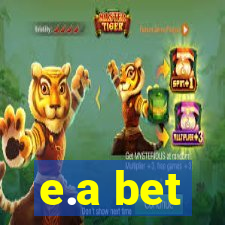 e.a bet